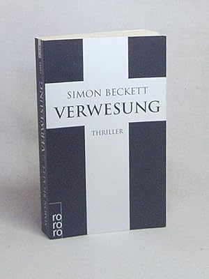 Seller image for Verwesung : Thriller / Simon Beckett. Aus dem Engl. von Andree Hesse for sale by Versandantiquariat Buchegger