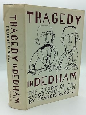 TRAGEDY IN DEDHAM: The Story of the Sacco-Vanzetti Case