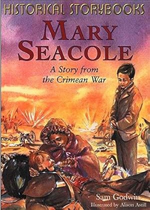 Image du vendeur pour Mary Seacole: A Story From The Crimean War (Historical Storybooks) mis en vente par WeBuyBooks