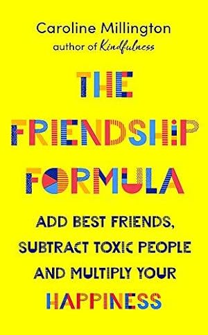 Immagine del venditore per The Friendship Formula: Add great friends, subtract toxic people and multiply your happiness venduto da WeBuyBooks