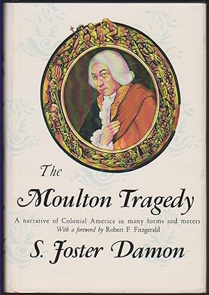 Imagen del vendedor de THE MOULTON TRAGEDY A NARRATIVE OF COLONIAL AMERICA IN MANY FORMS AND METERS a la venta por Easton's Books, Inc.