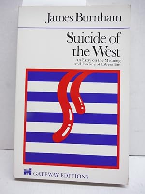 Suicide of the West: An Essay on the Meaning and Destiny of Liberalism