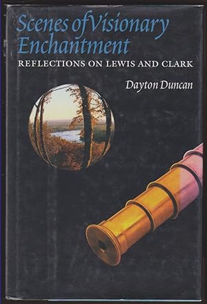 Seller image for SCENES OF VISIONARY ENCHANTMENT Reflections on Lewis and Clark for sale by Easton's Books, Inc.
