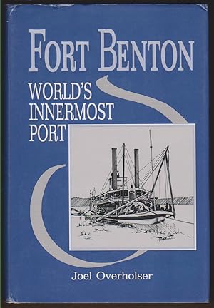 Imagen del vendedor de FORT BENTON World's Innermost Port a la venta por Easton's Books, Inc.