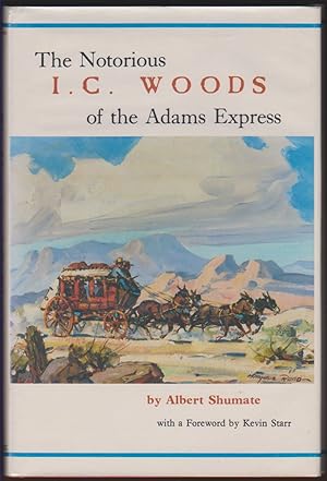 Seller image for THE NOTORIOUS I. C. WOODS OF THE ADAMS EXPRESS for sale by Easton's Books, Inc.