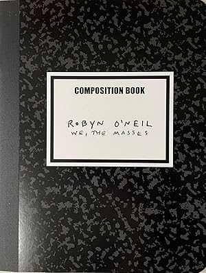 Immagine del venditore per Robyn O Neil: WE, THE MASSES Composition Book venduto da Reilly Books