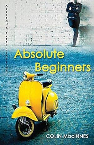 Imagen del vendedor de Absolute Beginners (Allison & Busby Classics): The twentieth-century cult classic a la venta por WeBuyBooks