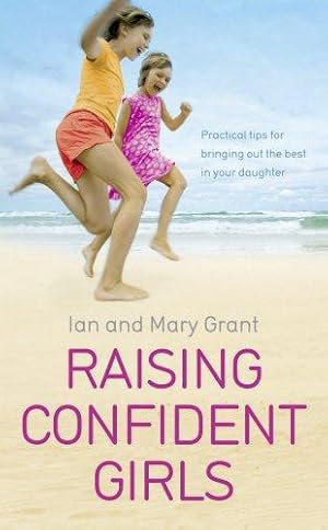 Bild des Verkufers fr Raising Confident Girls: Practical tips for bringing out the best in your daughter zum Verkauf von WeBuyBooks