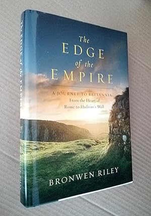 Seller image for The Edge of the Empire: A Journey to Britannia: From the Heart of Rome to Hadrian's Wall for sale by Pennywhistle Books