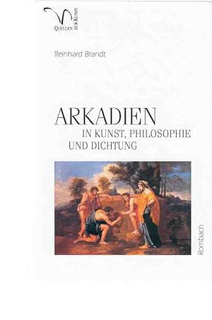 Arkadien in Kunst, Philosophie und Dichtung. Rombach-Wissenschaften / Reihe Quellen zur Kunst ; B...