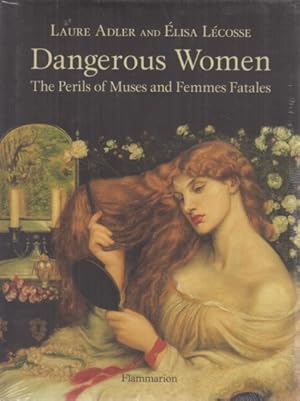 Image du vendeur pour Dangerous Women: The Perils of Muses and Femmes Fatales. mis en vente par Fundus-Online GbR Borkert Schwarz Zerfa