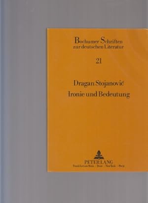 Seller image for Ironie und Bedeutung. Bochumer Schriften zur deutschen Literatur ; Band 21. for sale by Fundus-Online GbR Borkert Schwarz Zerfa