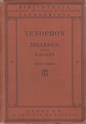 Xenophon. Hellenica. Edidit O. Keller. Xenophontis. Historia Graeca. Bibliotheca Scriptorum Graec...