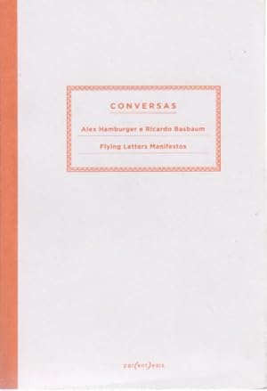 Conversas no. 3. Alex Hamburger e Ricardo Basbaum. Flying Letters Manifestos. Correspondencias 19...