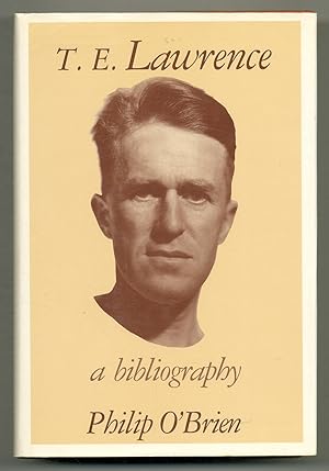 Imagen del vendedor de T.E. Lawrence: A Bibliography a la venta por Between the Covers-Rare Books, Inc. ABAA