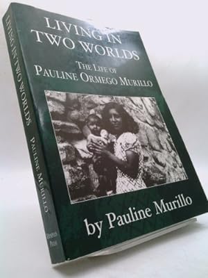Imagen del vendedor de Living in two worlds: The life of Pauline Ormego Murillo a la venta por ThriftBooksVintage