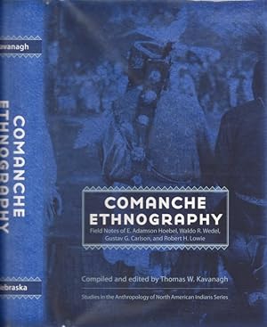 Seller image for Comanche Ethnography Field Notes of E. Adamson Hoebel, Waldo R. Wedel, Gustav G. Carlson, and Robert H. Lowie Studies in the Anthropology of North American Indians for sale by Americana Books, ABAA