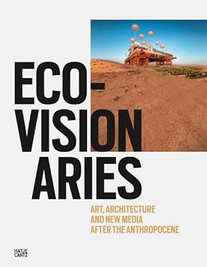 Bild des Verkufers fr Eco-Visionaries: Art, Architecture, and New Media after the Anthropocene (Architektur) Art, Architecture, and New Media after the Anthropocene zum Verkauf von Antiquariat Mander Quell