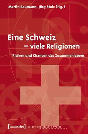 Seller image for Eine Schweiz - viele Religionen: Risiken und Chancen des Zusammenlebens (Kultur und soziale Praxis) Risiken und Chancen des Zusammenlebens for sale by Antiquariat Mander Quell