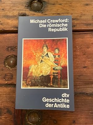 Die römische Republik.Michael Crawford. [Autorisierte Übers. aus d. Engl. von Barbara u. Silke Ev...