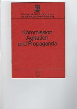 Kommission Agitation und Propaganda. Schriftenreihe: Die Kommissionen der Betriebsgewerkschaftsle...