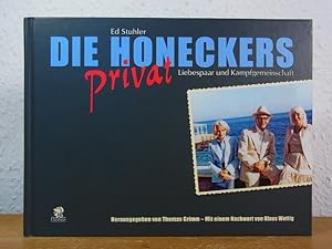 Bild des Verkufers fr Die Honeckers privat. Liebespaar und Kampfgemeinschaft zum Verkauf von Antiquariat Weber