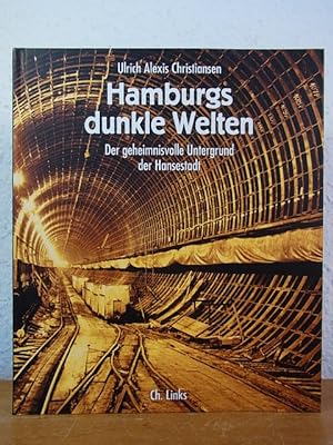 Bild des Verkufers fr Hamburgs dunkle Welten. Der geheimnisvolle Untergrund der Hansestadt zum Verkauf von Antiquariat Weber