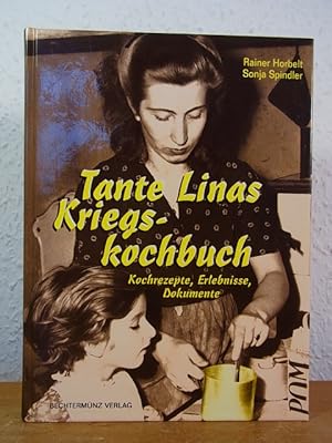 Tante Linas Kriegs-Kochbuch. Kochrezepte, Erlebnisse, Dokumente