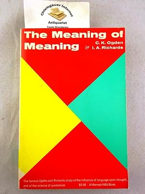 Immagine del venditore per The Meaning of Meaning. A Study of the Influence of Language Upon Thought, and of the Science of Symbolism. ISN 0156584468. venduto da Chiemgauer Internet Antiquariat GbR