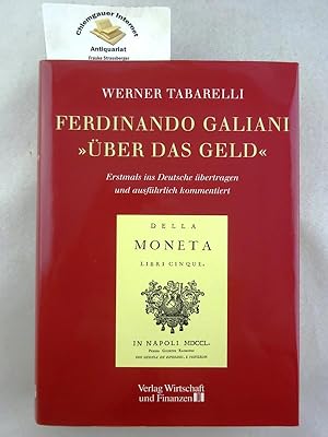 Bild des Verkufers fr Ferdinando Galiani "ber das Geld" : nach der 1751 in Neapel erschienenen Erstausgabe erstmals ins Deutsche bertragen und ausfhrlich kommentiert. Mit einem Geleitwort von Francesco Cossiga. zum Verkauf von Chiemgauer Internet Antiquariat GbR