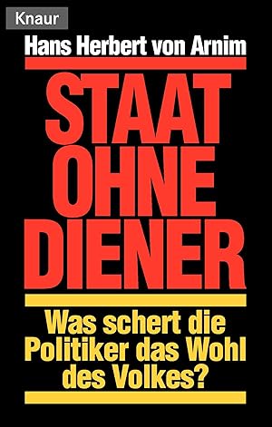 Bild des Verkufers fr Staat ohne Diener: Was schert die Politiker das Wohl des Volkes? zum Verkauf von Gabis Bcherlager