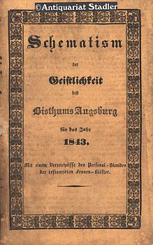 Immagine del venditore per Schematismus der Geistlichkeit des Bisthums Augsburg fr das Jahr 1843. Mit einem Verzeichnisse des Personal-Standes der restaurirten Frauenklster. venduto da Antiquariat im Kloster