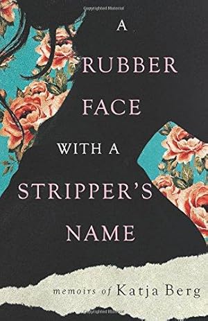 Bild des Verkufers fr A Rubber Face with a Stripper's Name zum Verkauf von WeBuyBooks