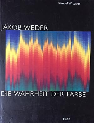 Bild des Verkufers fr Weder, Jakob. Die Wahrheit der Farbe. zum Verkauf von Kunstkiosk im Helmhaus