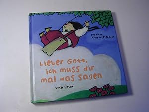 Seller image for Lieber Gott, ich muss dir mal was sagen : Kindergebete for sale by Antiquariat Fuchseck