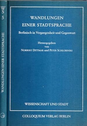 Wandlungen einer Stadtsprache. Berlinisch in Vergangenheit und Gegenwart. (= Wissenschaft und Sta...