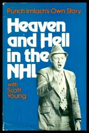 Imagen del vendedor de HEAVEN AND HELL IN THE NHL - Punch Imlach's Own Story a la venta por W. Fraser Sandercombe