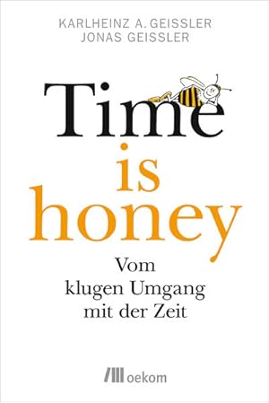 Time is honey Vom klugen Umgang mit der Zeit