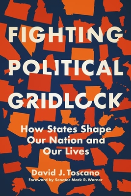 Imagen del vendedor de Fighting Political Gridlock: How States Shape Our Nation and Our Lives (Hardback or Cased Book) a la venta por BargainBookStores