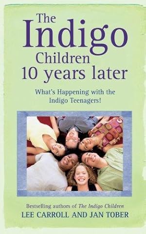 Bild des Verkufers fr The Indigo Children 10 Years Later: What's Happening With The Indigo Teenagers! zum Verkauf von WeBuyBooks