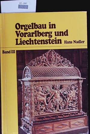 Orgelbau in Vorarlberg und Liechtenstein, Bd. III.
