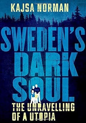 Bild des Verkufers fr Sweden's Dark Soul: The Unravelling of a Utopia zum Verkauf von WeBuyBooks