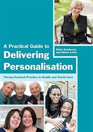 Imagen del vendedor de A Practical Guide to Delivering Personalisation: Person-Centred Practice in Health and Social Care a la venta por WeBuyBooks
