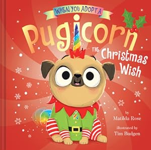Imagen del vendedor de When You Adopt a Pugicorn: The Christmas Wish (Hardback or Cased Book) a la venta por BargainBookStores