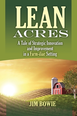 Image du vendeur pour Lean Acres: A Tale of Strategic Innovation and Improvement in a Farm-iliar Setting (Paperback or Softback) mis en vente par BargainBookStores