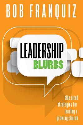 Bild des Verkufers fr Leadership Blurbs: Bite Sized Strategies for a Growing Church (Paperback or Softback) zum Verkauf von BargainBookStores