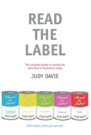 Immagine del venditore per Read The Label: The Complete Guide to Buying the Best Food in Australian Shops venduto da WeBuyBooks