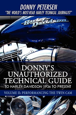 Bild des Verkufers fr Donny's Unauthorized Technical Guide to Harley Davidson 1936 to Present: Volume II: Performancing the Twin Cam (Paperback or Softback) zum Verkauf von BargainBookStores