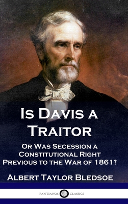 Bild des Verkufers fr Is Davis a Traitor: .Or Was the Secession of the Confederate States a Constitutional Right Previous to the Civil War of 1861? (Hardback or Cased Book) zum Verkauf von BargainBookStores