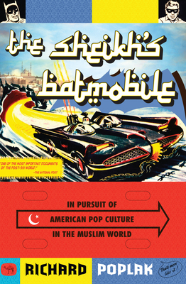 Bild des Verkufers fr The Sheikh's Batmobile: In Pursuit of American Pop Culture in the Muslim World (Paperback or Softback) zum Verkauf von BargainBookStores